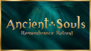 Ancient Souls Remembrance Retreat